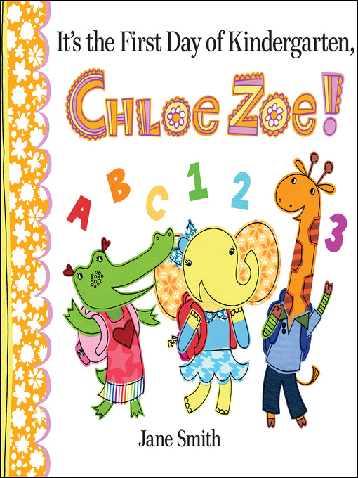 Title details for It's the First Day of Kindergarten, Chloe Zoe! by Jane Smith - Available